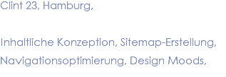 Clint 23, Hamburg, Inhaltliche Konzeption, Sitemap-Erstellung, Navigationsoptimierung, Design Moods,