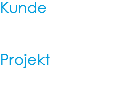 Kunde Projekt