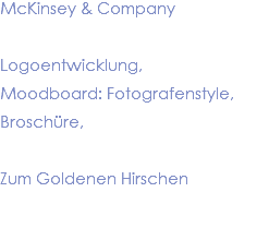 McKinsey & Company Logoentwicklung, Moodboard: Fotografenstyle, Broschüre, Zum Goldenen Hirschen 