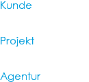 Kunde Projekt Agentur